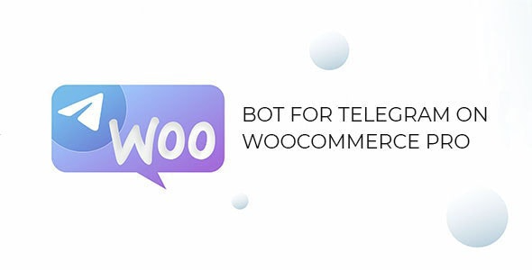 Bot for Telegram on WooCommerce PRO v1.1.2 [Activated]