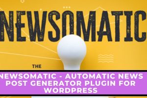 Newsomatic - WordPress 自动新闻帖子生成器插件 3.3.2