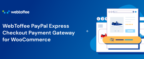v1.4.6 PayPal Express Checkout Payment Gateway for WooCommerce [webtoffee]