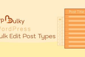 WPBulky v1.1.6 WordPress Bulk Edit Post Types [Activated]