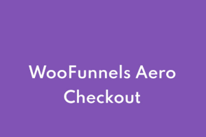 [Activated] Woofunnels (FunnelKit) Aero Checkout v3.18.0 [Business]